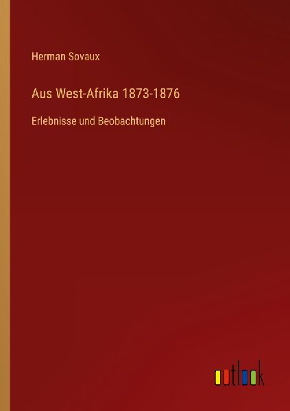 Aus West-Afrika 1873-1876