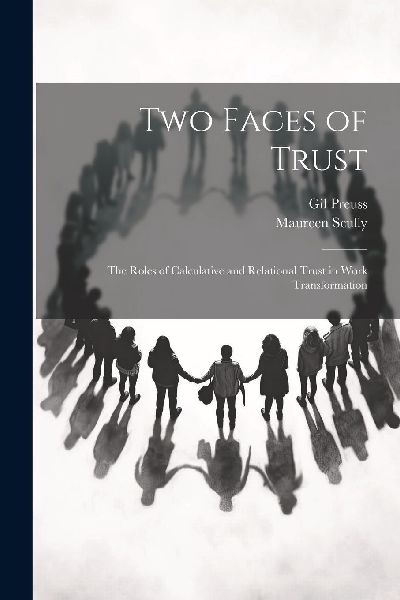 Two Faces of Trust: The Roles of Calculative and Relational Tr...