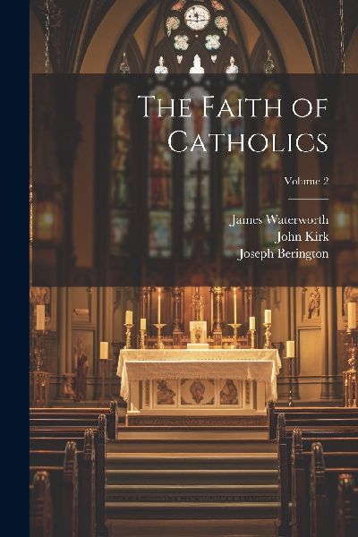 The Faith of Catholics; Volume 2