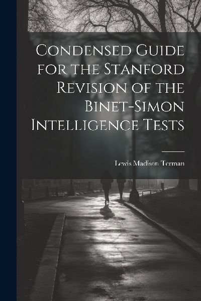 Condensed Guide for the Stanford Revision of the Binet-Simon I...