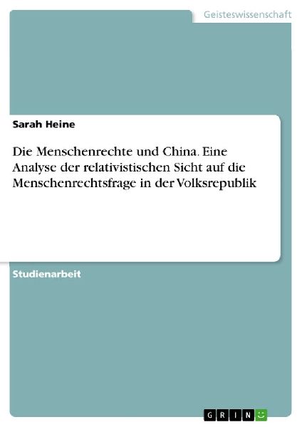 Die Menschenrechte und China. Eine Analyse der relativistische...