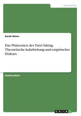 Das Phänomen des Turn-Taking. Theoretische Aufarbeitung und e...