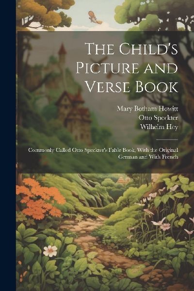 The Child's Picture and Verse Book: Commonly Called Otto ...