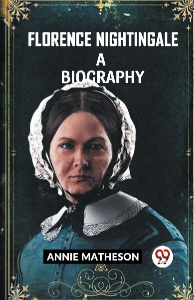 FLORENCE NIGHTINGALE A BIOGRAPHY