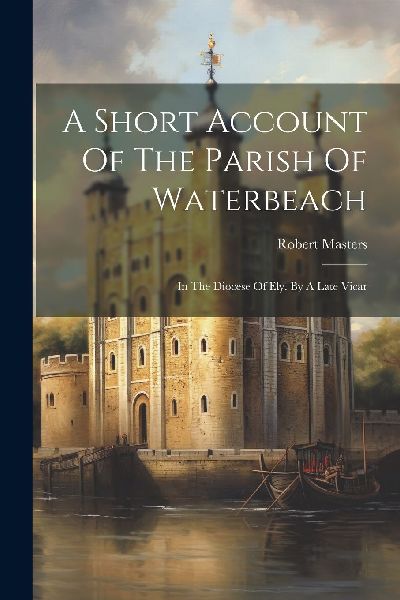 A Short Account Of The Parish Of Waterbeach: In The Diocese Of...