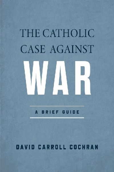 The Catholic Case against War