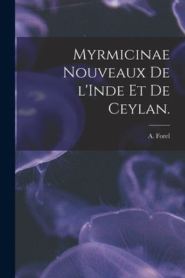 Myrmicinae Nouveaux De L'Inde Et De Ceylan.