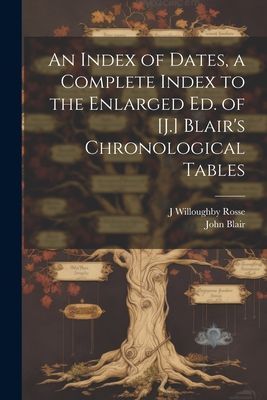 An Index of Dates, a Complete Index to the Enlarged Ed. of [J....