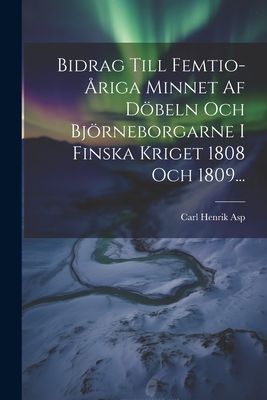 Bidrag Till Femtio-åriga Minnet Af Döbeln Och Björneborgarn...