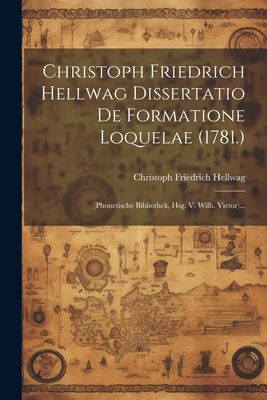 Christoph Friedrich Hellwag Dissertatio De Formatione Loquelae...