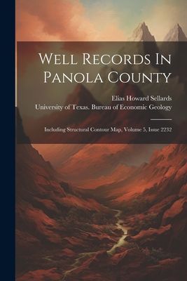 Well Records In Panola County: Including Structural Contour Ma...