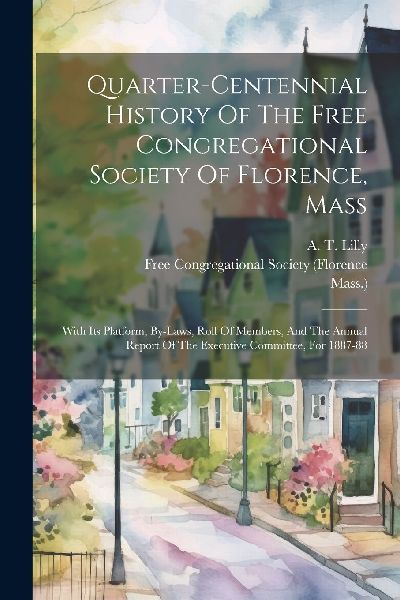 Quarter-centennial History Of The Free Congregational Society ...