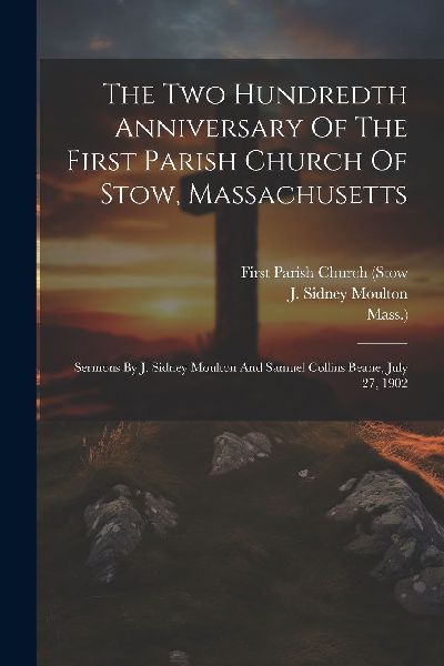 The Two Hundredth Anniversary Of The First Parish Church Of St...