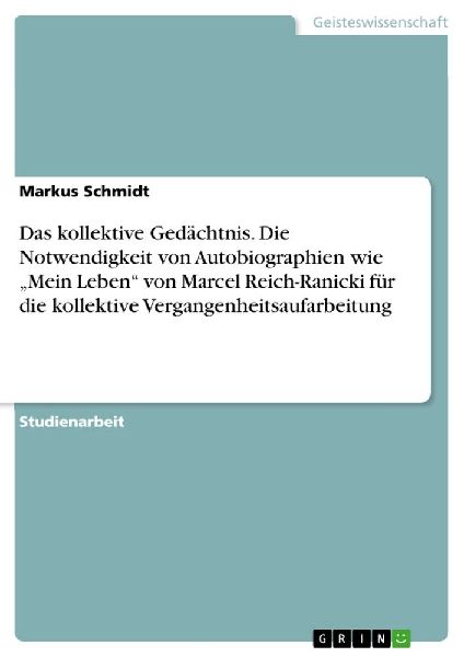 Das kollektive Gedächtnis. Die Notwendigkeit von Autobiograph...