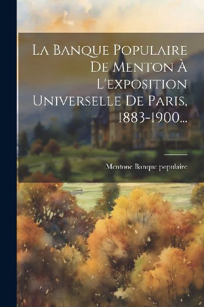 La Banque Populaire De Menton À L'exposition Universelle...