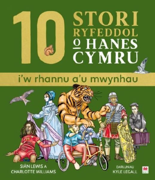 10 Stori Rhyfeddol o Hanes Cymru (i'w rhannu a'u mwy...