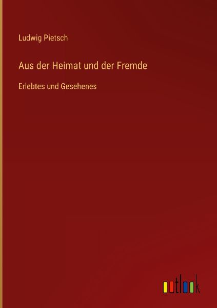 Aus der Heimat und der Fremde