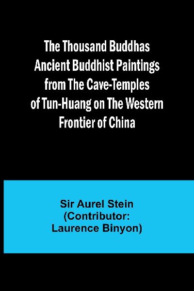 The Thousand Buddhas Ancient Buddhist Paintings from the Cave-...
