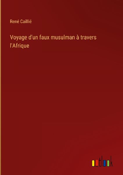 Voyage d'un faux musulman à travers l'Afrique