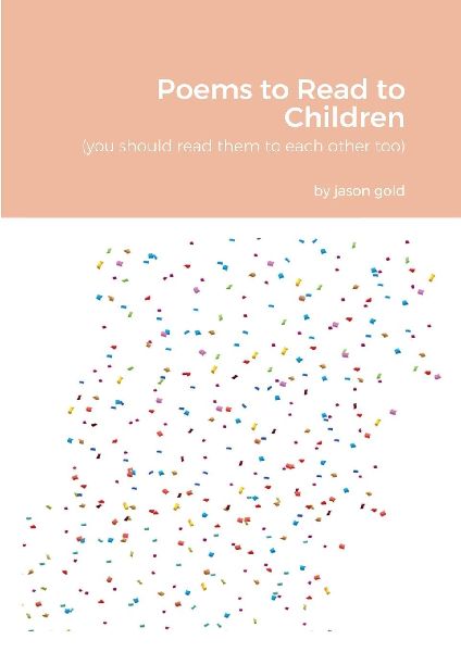 Poems to Read to Children (you should read them to eachother too)