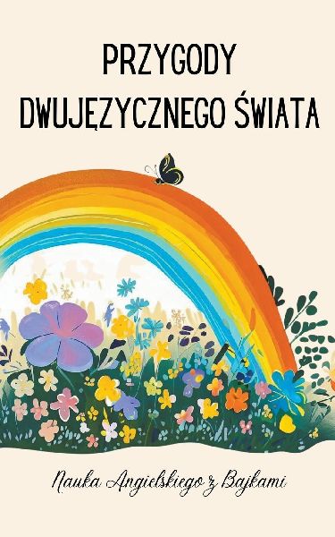 Przygody Dwuj¿zycznego ¿wiata - Nauka Angielskiego z Bajkami