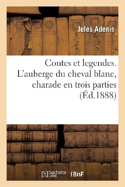 Contes et legendes. L'auberge du cheval blanc, charade en...