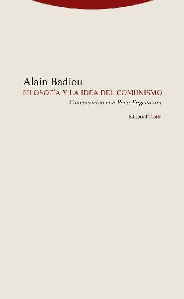 Filosofía y la idea de comunismo : conversación con Peter En...