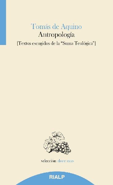 Antropología : textos escogidos de la "Suma teológica&q...