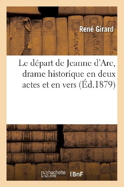 Le départ de Jeanne d'Arc, drame historique en deux acte...