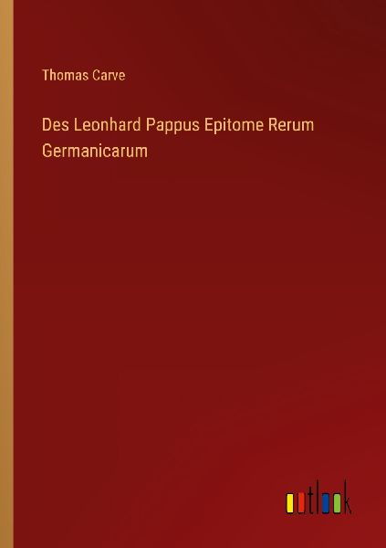 Des Leonhard Pappus Epitome Rerum Germanicarum
