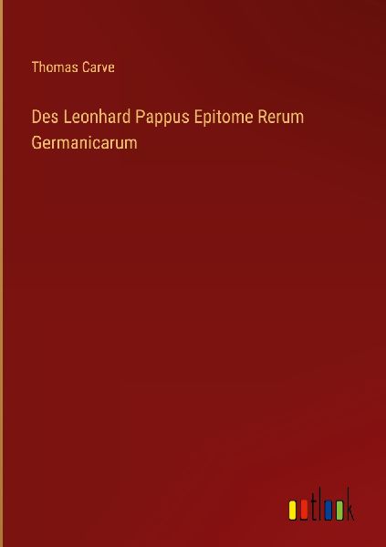Des Leonhard Pappus Epitome Rerum Germanicarum