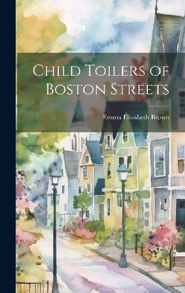 Child Toilers of Boston Streets