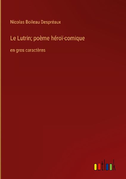 Le Lutrin; poème héroï-comique