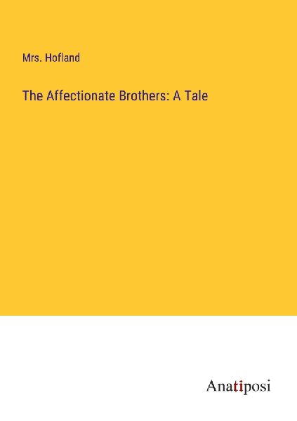 The Affectionate Brothers: A Tale