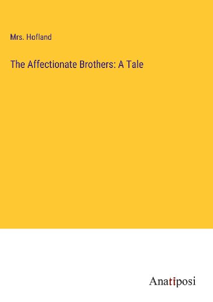 The Affectionate Brothers: A Tale