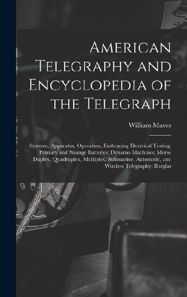 American Telegraphy and Encyclopedia of the Telegraph: Systems...