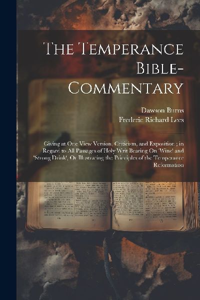 The Temperance Bible-Commentary: Giving at One View Version, C...