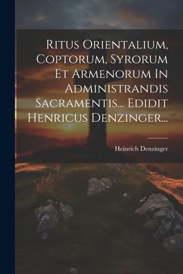 Ritus Orientalium, Coptorum, Syrorum Et Armenorum In Administr...