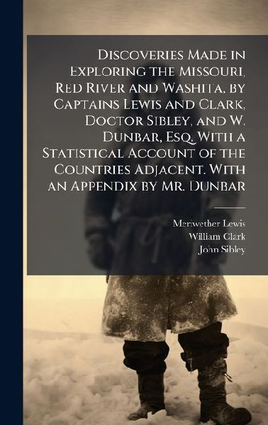 Discoveries Made in Exploring the Missouri, Red River and Wash...