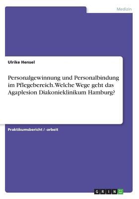 Personalgewinnung und Personalbindung im Pflegebereich.Welche ...