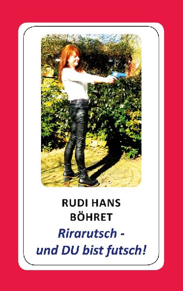 Rirarutsch - und DU bist futsch!