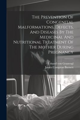 The Prevention Of Congenital Malformations, Defects, And Disea...