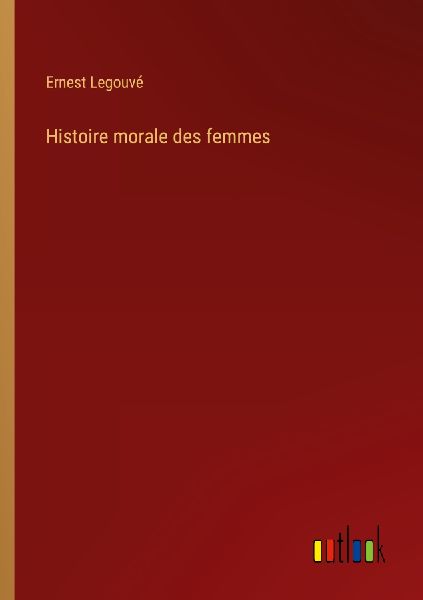 Histoire morale des femmes
