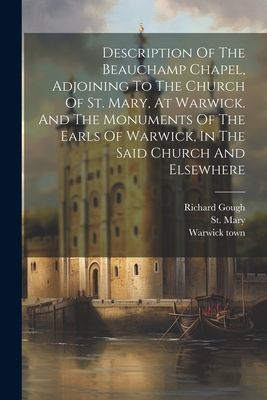 Description Of The Beauchamp Chapel, Adjoining To The Church O...