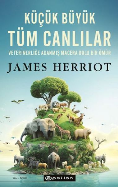 Kücük Büyük Tüm Canlilar;Veterinerlige Adanmis Macera Dol...