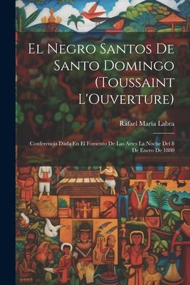 El Negro Santos De Santo Domingo (Toussaint L'Ouverture):...