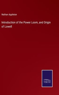 Introduction of the Power Loom, and Origin of Lowell