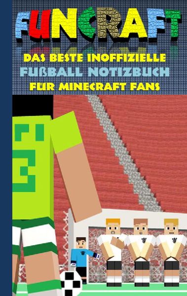 Funcraft - Das beste inoffizielle Fußball Notizbuch für Mine...