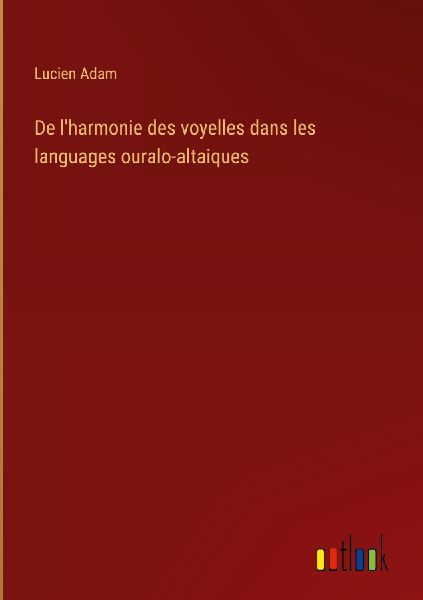 De l'harmonie des voyelles dans les languages ouralo-alta...