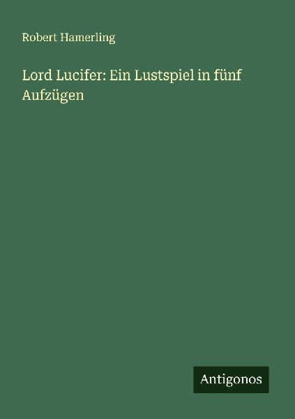 Lord Lucifer: Ein Lustspiel in fünf Aufzügen